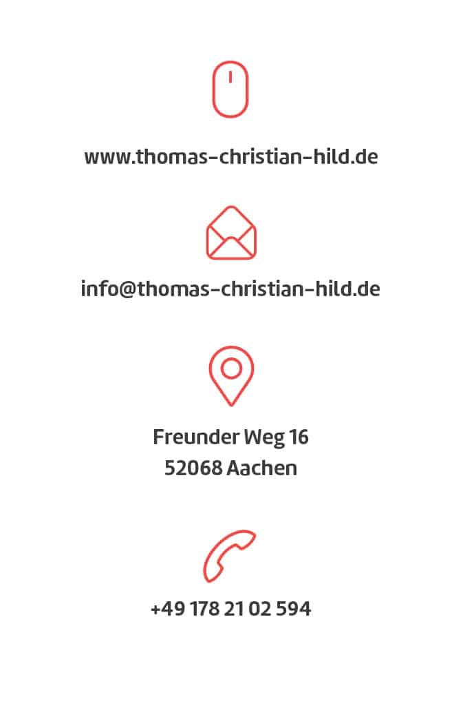 Bild mit Kontaktdaten, das Symbole und Text für Grafikdesigner Aachen zeigt. Maussymbol gefolgt von der URL: www.thomas-christian-hild.de. Briefumschlagsymbol gefolgt von der E-Mail: info@thomas-christian-hild.de. Kartenmarkierungssymbol gefolgt von der Adresse: Freunder Weg 16, 52068 Aachen. Telefonsymbol gefolgt von: +49 178 21 02 594.