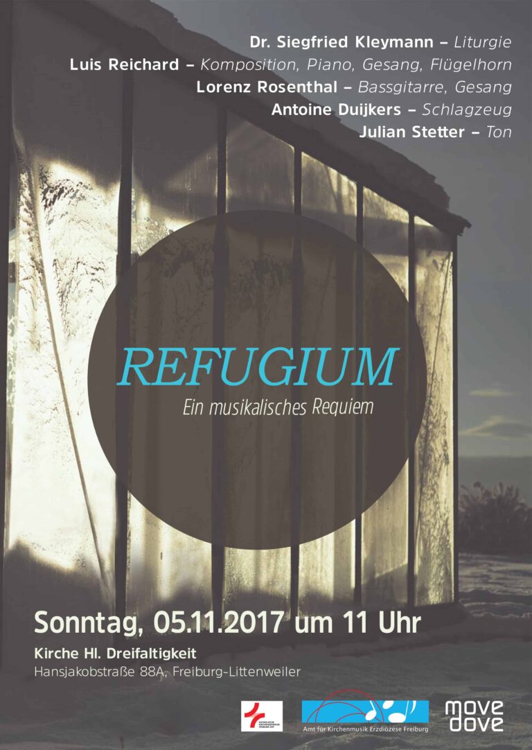 Plakat für ein musikalisches Requiem mit dem Titel „REFUGIUM“ von Dr. Siegfried Kleymann, Luis Reichard, Lorenz Rosenthal, Antoine Duijkers und Julian Stetter. Printdesign von Aachen Printdesign. Veranstaltung am Sonntag, 05.11.2017 um 11 Uhr in der Kirche Hl. Dreifaltigkeit, Hansjakobstraße 88a,