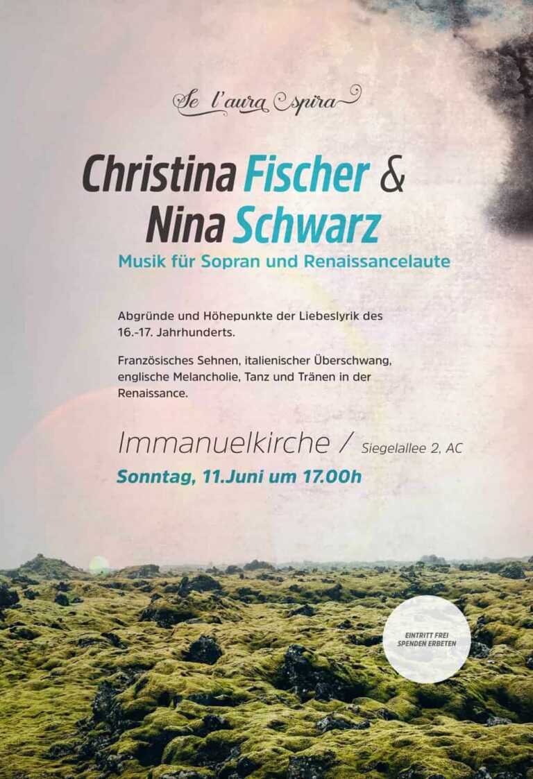Plakat für ein Konzert mit „Christina Fischer u0026 Nina Schwarz“ mit Musik für Sopran und Renaissancelaute in der Immanuelkirche, Siegelallee 2, AC. Das Konzert findet am Sonntag, 11. Juni, um 17:00 Uhr statt. Das Printdesign zeigt eine Landschaft mit Hügeln und einem bewölkten Himmel im Hintergrund.