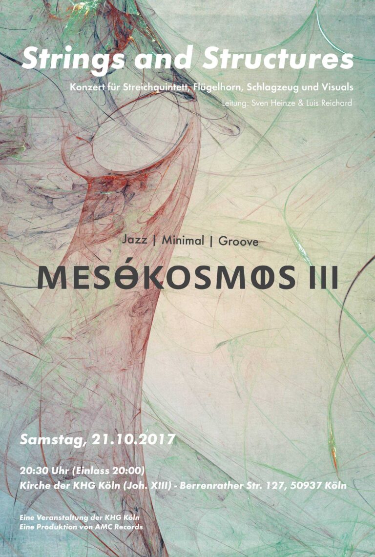 Plakat für eine Veranstaltung mit dem Titel „Strings and Structures – Mesókosmøs III“. Sie konzentriert sich auf Jazz, Minimal und Groove und findet am Samstag, den 21. Oktober 2017 in der Kirche der KHG Köln statt. Einlass ist um 20 Uhr, die Musik beginnt um 20:30 Uhr. Gestaltet im eleganten Printdesign im Aachener Stil.