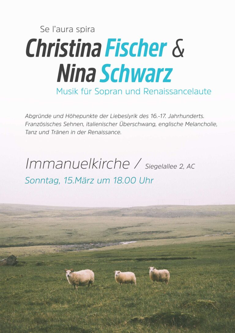 Plakat für eine musikalische Veranstaltung von Printdesign Aachen mit Christina Fischer und Nina Schwarz in der Immanuelkirche, Siegaallee 2, am Sonntag, 15. März um 18:00 Uhr. Die Veranstaltung wird Musik aus dem 16. und 17. Jahrhundert präsentieren. Das Hintergrundbild zeigt eine friedliche ländliche Landschaft mit Schafen.