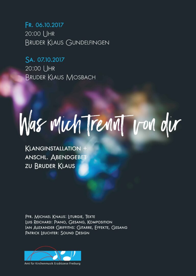 Ein Plakat mit verschwommenen bunten Lichtern im Hintergrund macht auf die Veranstaltungen am 6. und 7. Oktober 2017 bei Bruder Klaus aufmerksam, bei denen es eine „Klanginstallation“ und ein Abendgebet zu sehen gibt. Mit dabei sind Michael Klaus, Luis Reichard, Ian Alexander Griffiths und Patrick Leuchter. Printdesign Aachen verleiht dieser lebendigen Veranstaltung kreatives Flair.